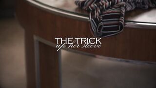 The Trick Up Her Sleeve Pt 1 - Kay Lovely, Maya Woulfe